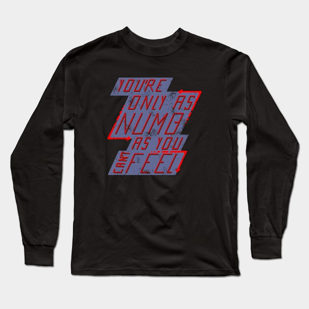 You're only as numb as you (can't) feel Long Sleeve T-Shirt by ClayGrahamArt